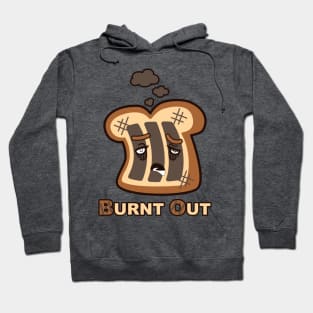 Burnt Out Toast Hoodie